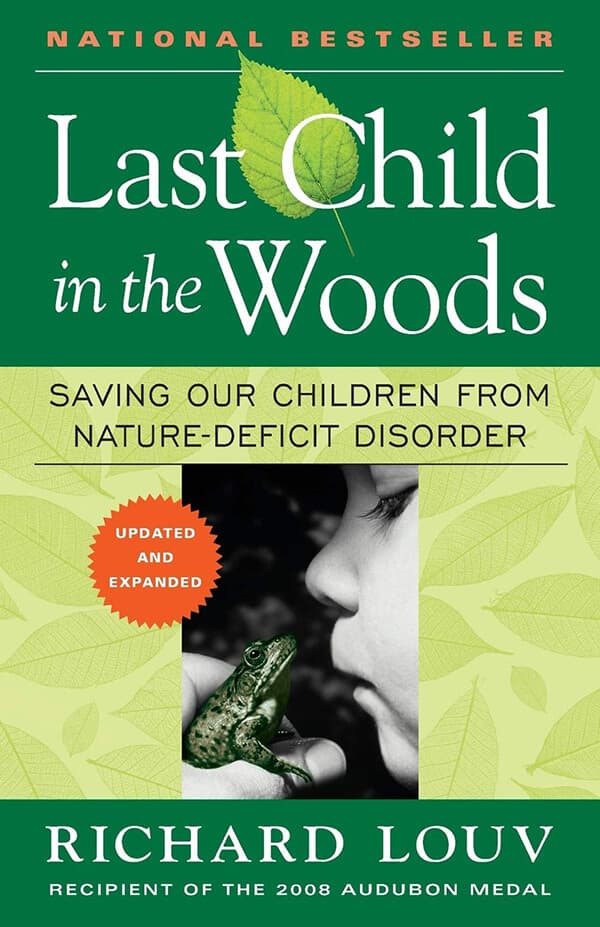 Last Child in the Woods: Saving Our Children From Nature-Deficit Disorder